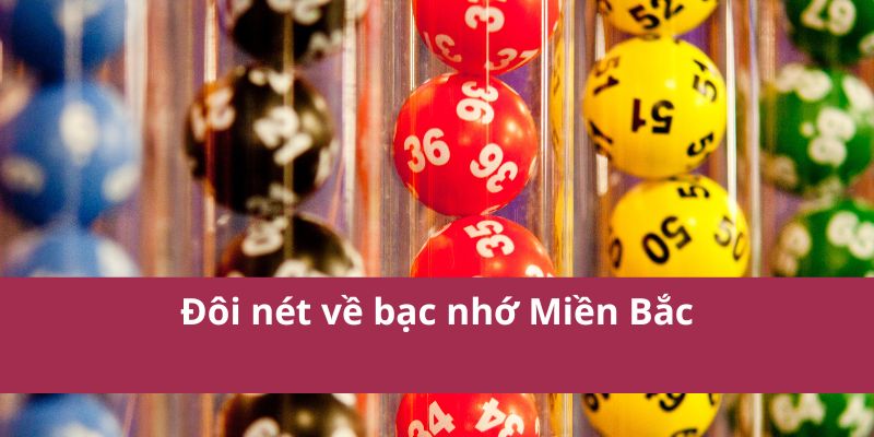 Cách Chơi Bạc Nhớ Miền Bắc Dễ Hiểu Cho Người Mới 2025 2 Đôi nét về bạc nhớ Miền Bắc