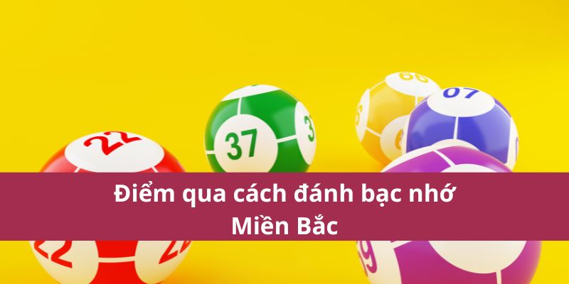 Cách Chơi Bạc Nhớ Miền Bắc Dễ Hiểu Cho Người Mới 2025 3 Điểm qua cách đánh bạc nhớ Miền Bắc