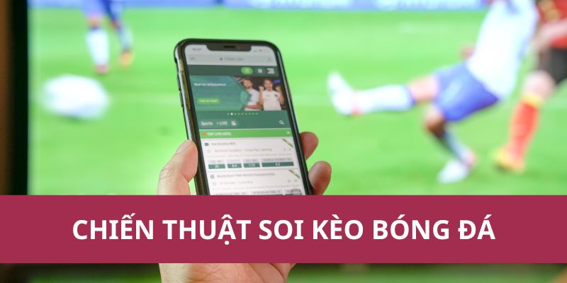 Chiến Thuật Soi Kèo Bóng Đá Hiệu Quả Cho Người Mới Chơi 2025 1 Chiến Thuật Soi Kèo Bóng Đá Hiệu Quả Cho Người Mới Chơi 2025