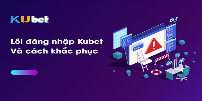 Hướng Dẫn Đăng Nhập Kubet: Lưu Ý Cần Biết 2025 4 Khắc phục một số lỗi login