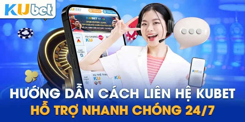 Phương Thức Liên Hệ Kubet: Hướng Dẫn Và Kênh Hỗ Trợ Khách Hàng 2 Hướng dẫn nhận hỗ trợ nhanh chóng từ nhà cái
